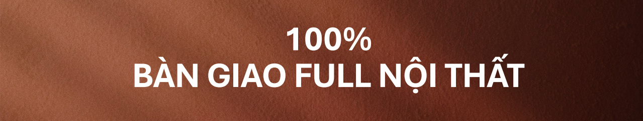 100% bàn giao full nội thất